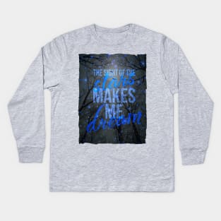 The Sight of the Stars Makes Me Dream Kids Long Sleeve T-Shirt